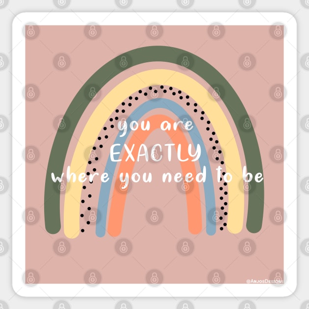 You are exactly where you need to be Sticker by morgananjos